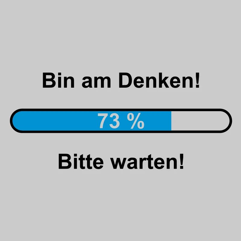 Bin am Denken! Bitte warten!