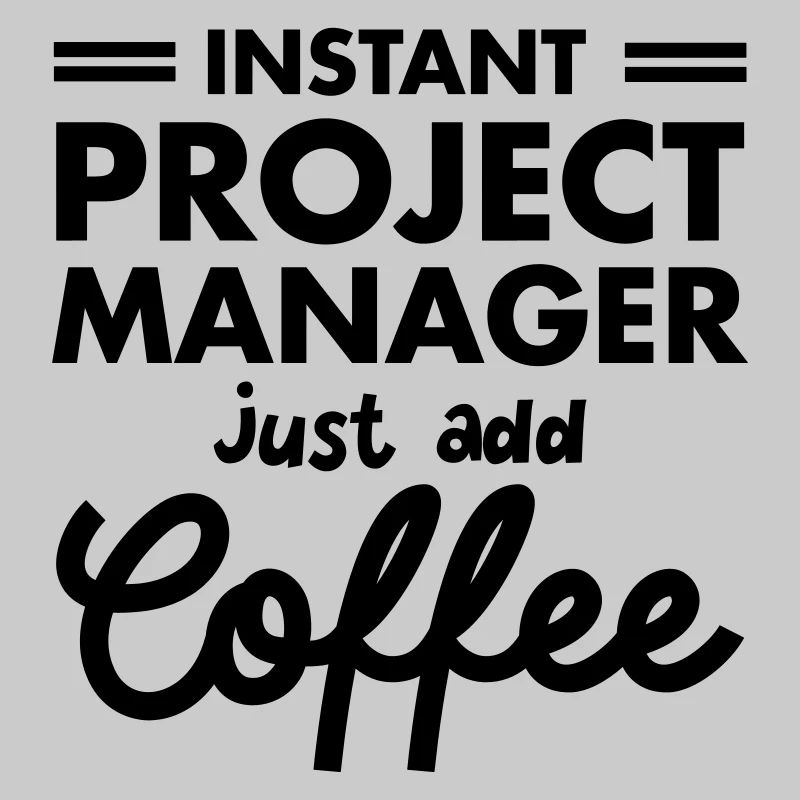 Instant Project Manager- Just Add Coffee