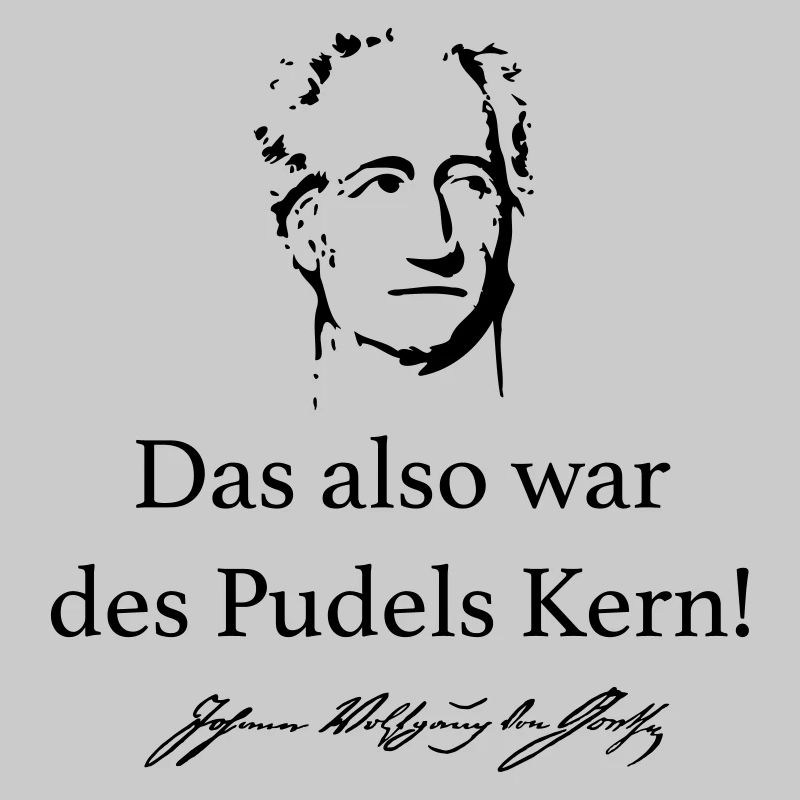 Goethe: Das also war des Pudels Kern!