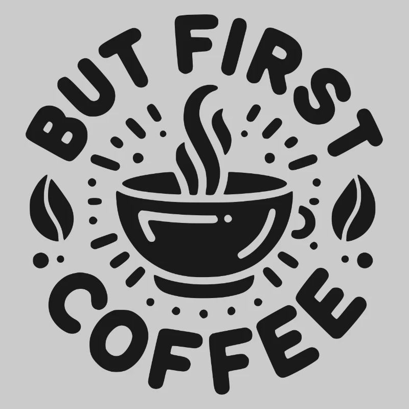 But First Coffee