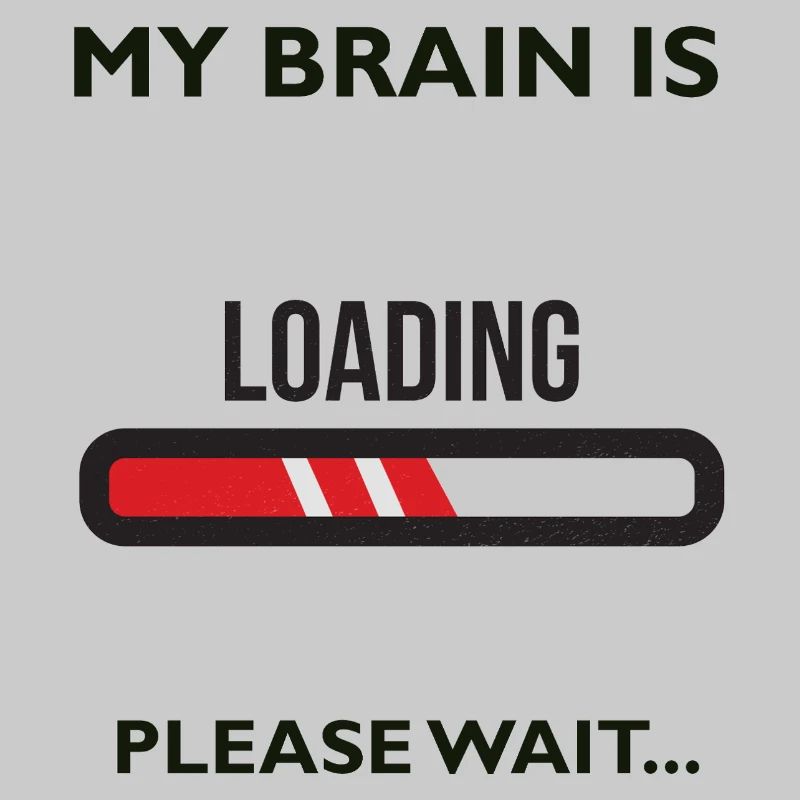 MY BRAIN IS LOADING PLEASE WAIT... Geschenk
