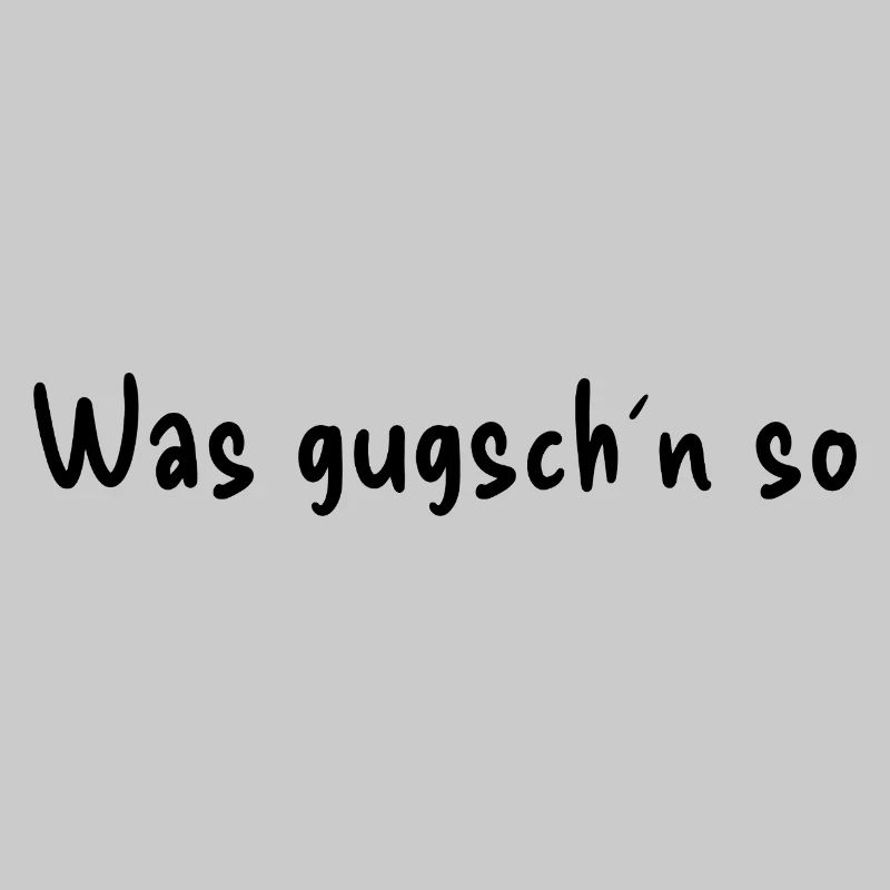 Was gugsch´n so