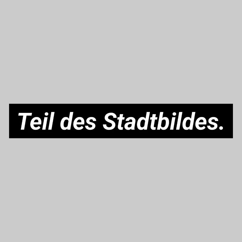 Ich bin Teil des Stadtbildes