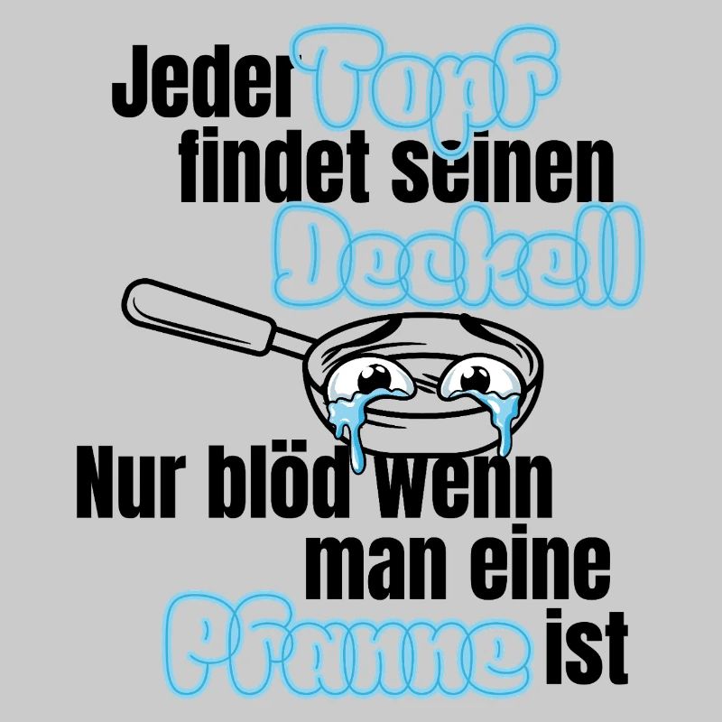 Topf sucht Deckel – Pfannen Spruch