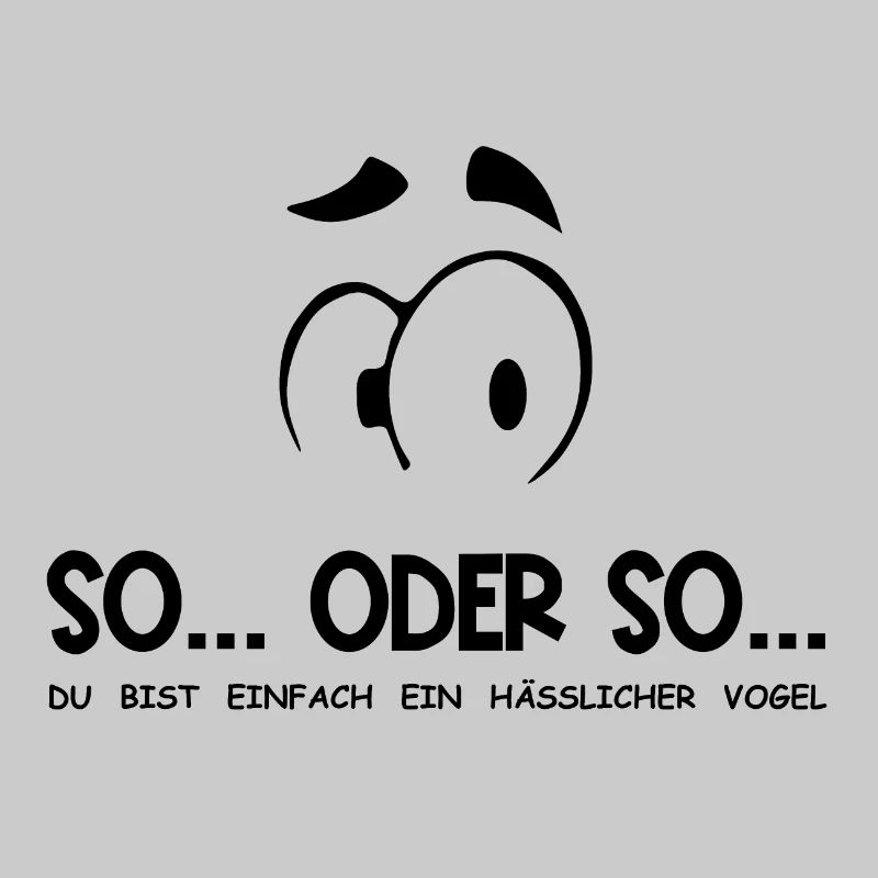 So...Oder So: Hässlicher Vogel - Schwarz