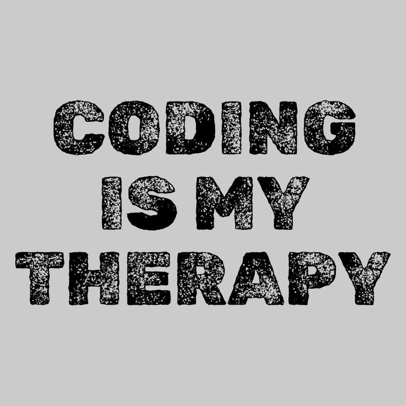Coding Is My Therapy Developer Saying