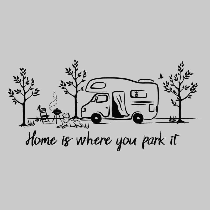 Home is where you park it Camper Gift