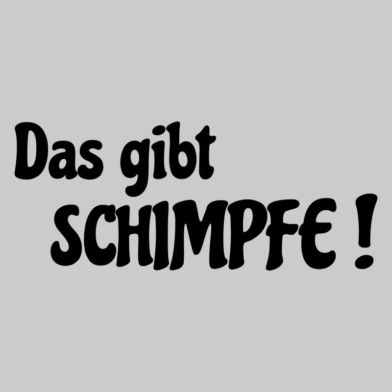 Das gibt Schimpfe