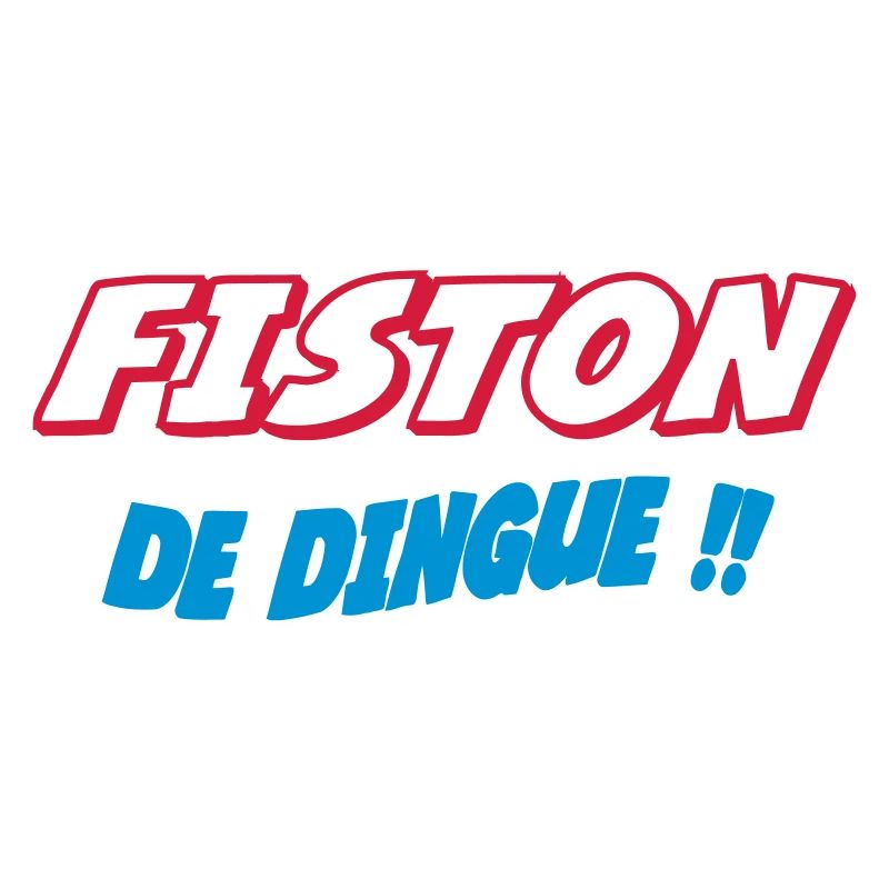 FISTON de dingue