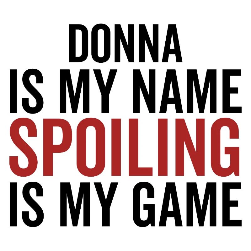 Donna is My Name Spoiling is My Game