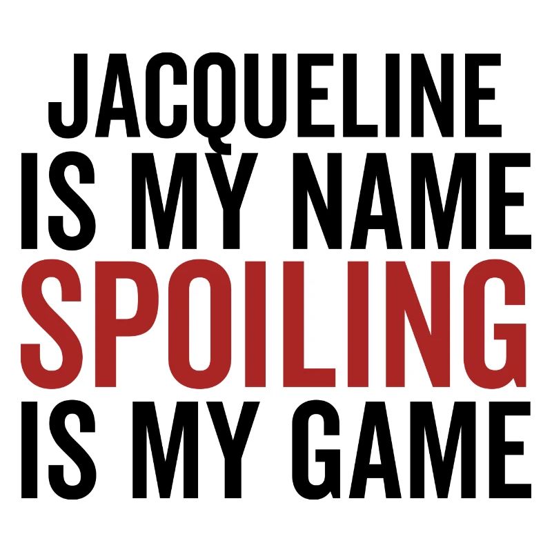 Jacqueline is My Name Spoiling is My Game