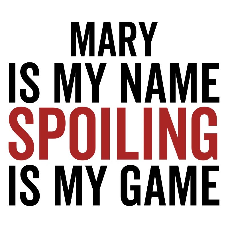 Mary est mon nom Spoiling est mon jeu