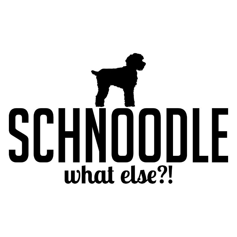 Schnoodle what else Hunde Spruch Wilsigns