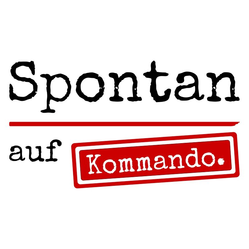 Spontan auf Kommando_weiss