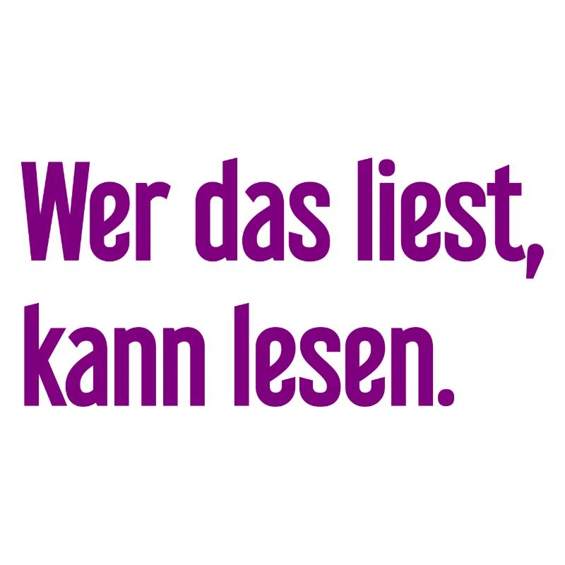 Wer das liest, kann lesen.