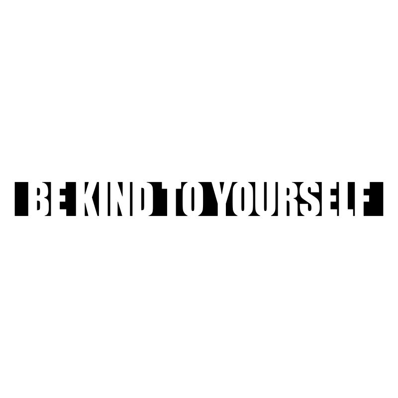 be kind to yourself