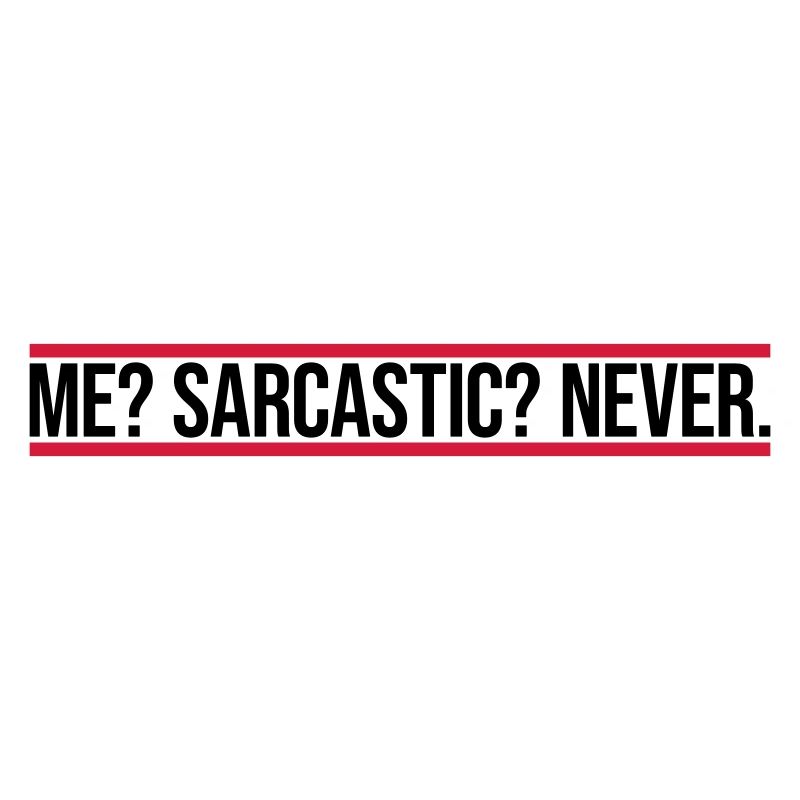 me sarcastic never quote
