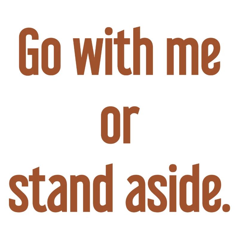 Geh mit oder beiseite