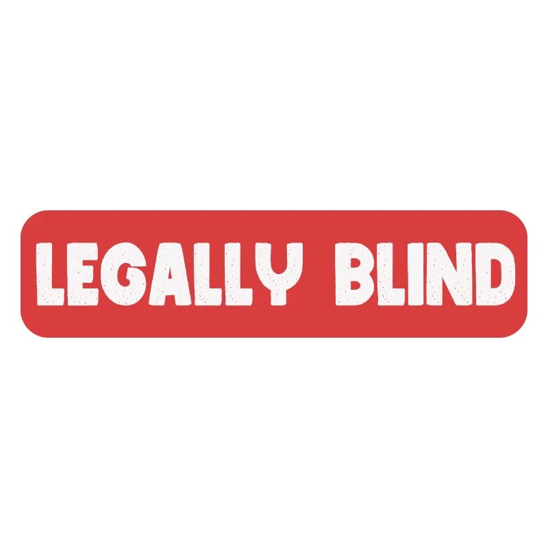 Legally Blind