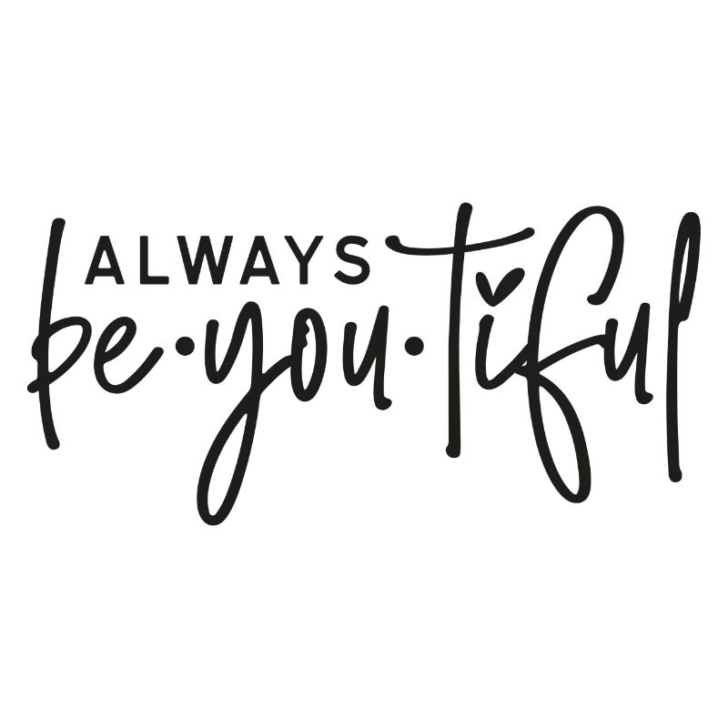 always be you tiful