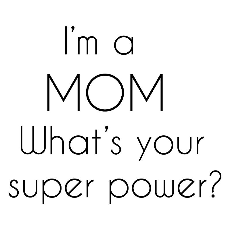 Ich bin eine Mutter, was ist deine Superkraft?