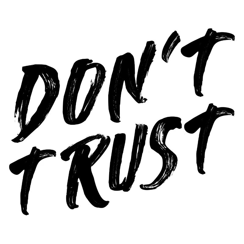 Don't trust anyone's ironic saying