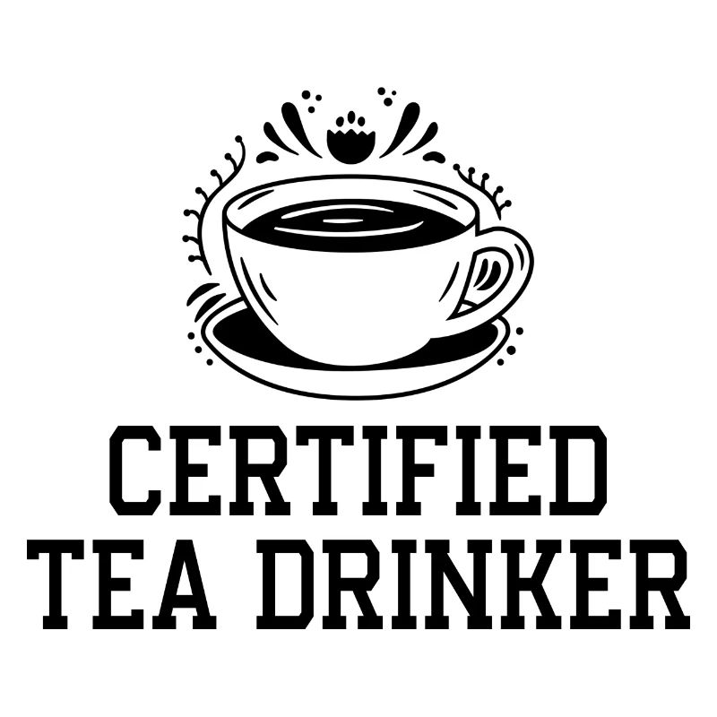 Certified Tea Drinker Tea Lover Drinking Tea Cup O