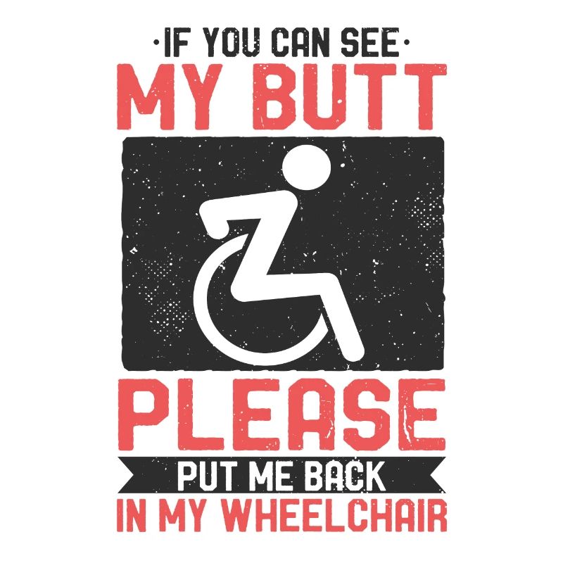 If You Can See My Butt Put Me Back Rollstuhl