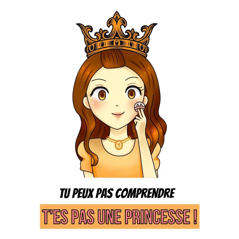 princesse : tu peux pas comprendre !