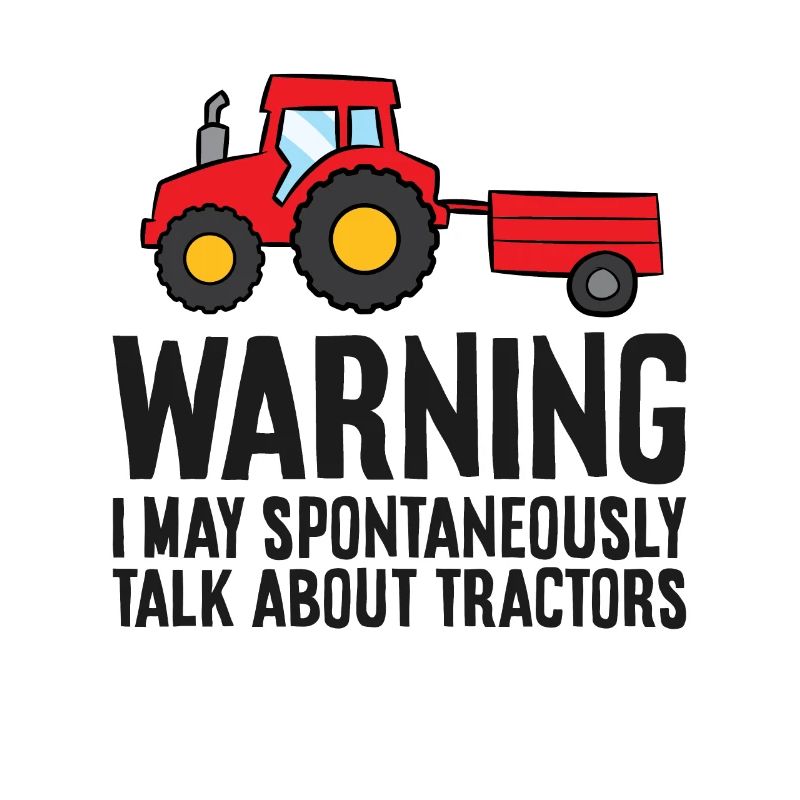 Warning I May Spontaneously Talk About Tractors
