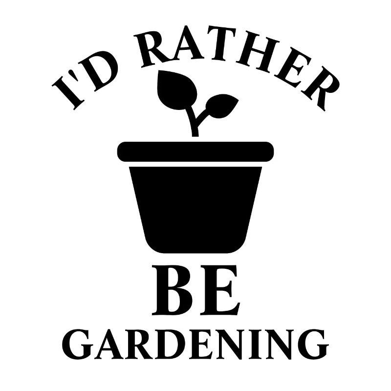 I'd Rather Be Gardening