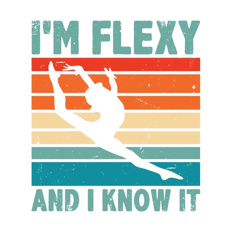 I'm Flexy And I Know It Acrobatics Acrobat Gymnast