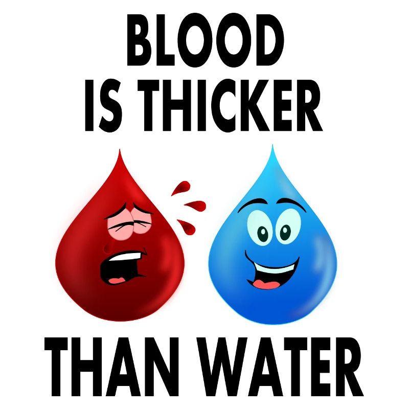 Blut ist dicker als Wasser