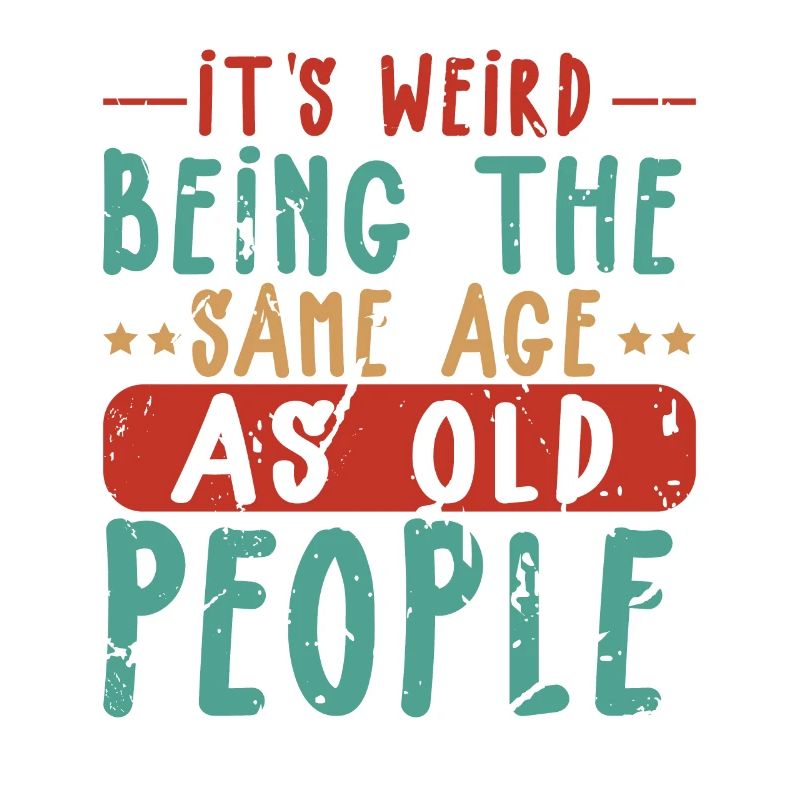 It's Weird Being The Same Age As Old