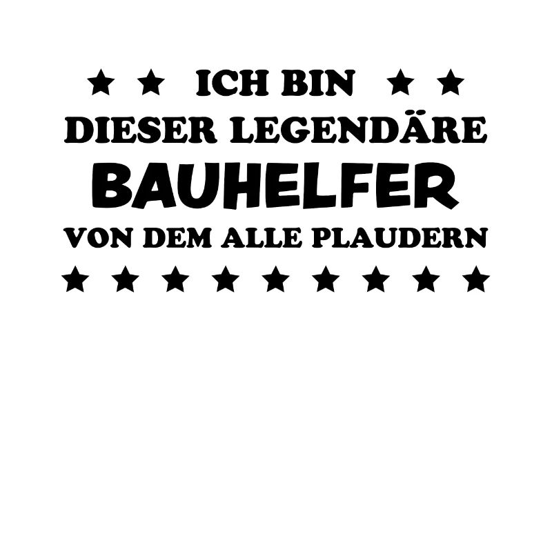 Bauhelfer Beruf Lustiger Spruch Bauhelfer Geschenk