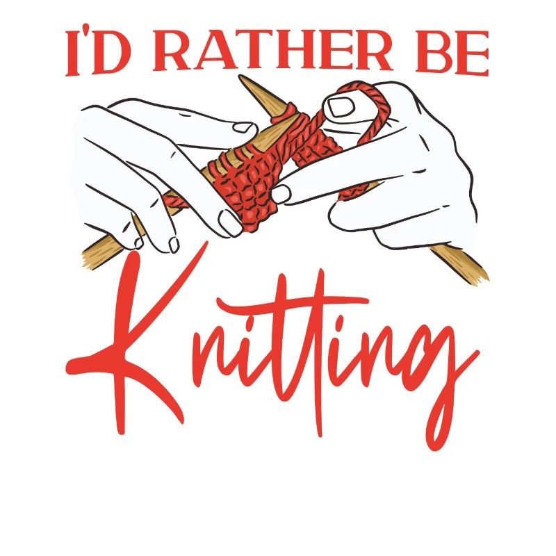 Knitting Knitter I'd Rather Be