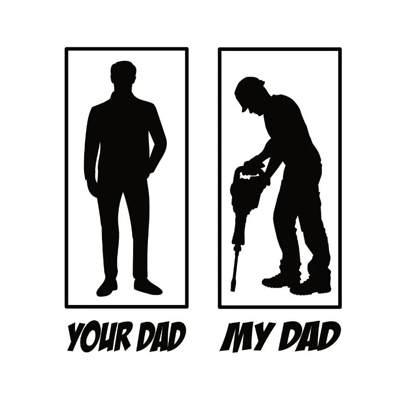 Your Dad My Dad Construction Worker Dad