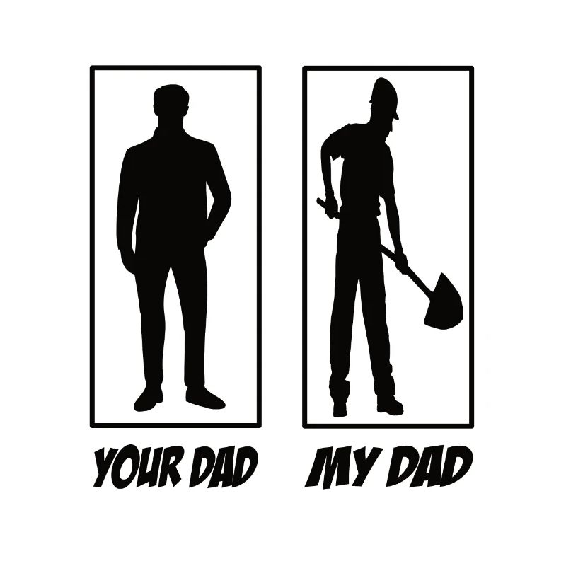 Your Dad My Dad Construction Worker Dad