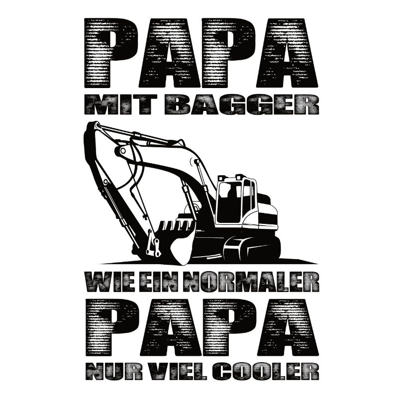 Papa Mit Bagger Wie Ein Normaler Papa Nur Cooler