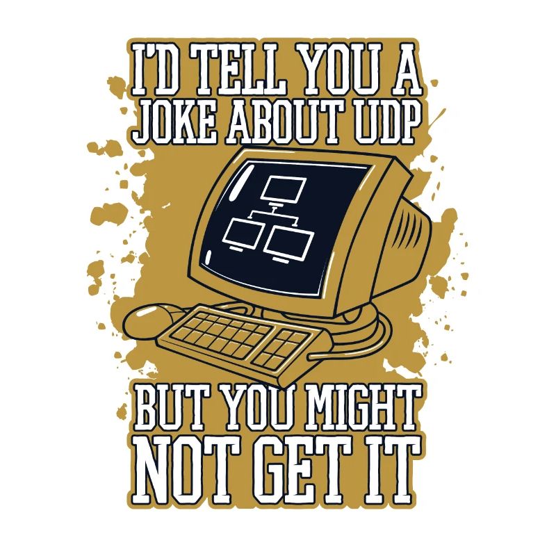I'd Tell You A Joke About UDP Developer Coder