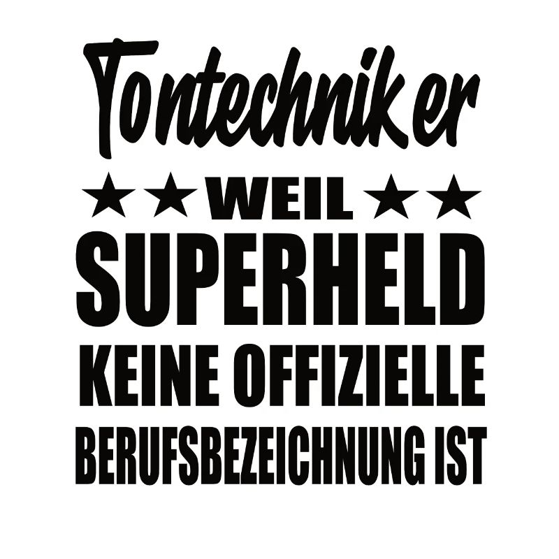 Tontechniker Superheld Spruch