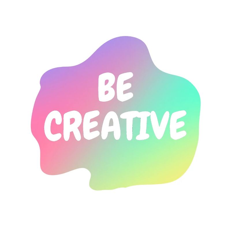 Be Creative