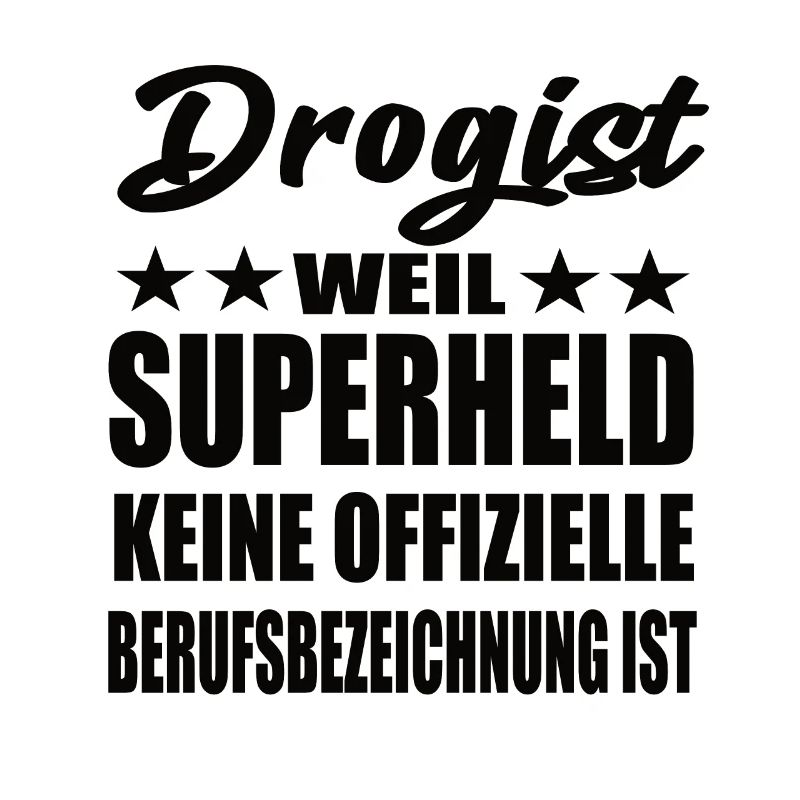Drogist Superheld Spruch