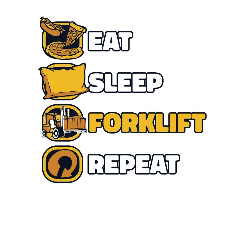 Eat Sleep Forklift Repeat Forklift Driver