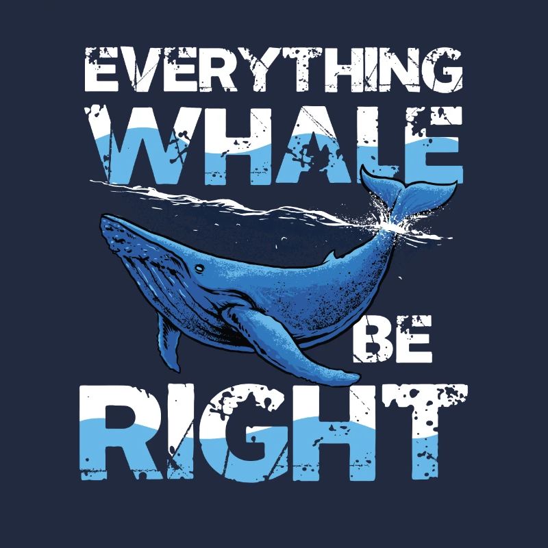 Everything Whale Be Right