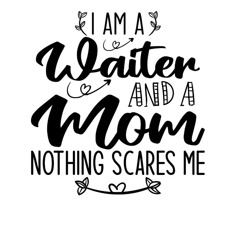Ich bin ein Kellner und eine Mutter Nichts macht mir Angst