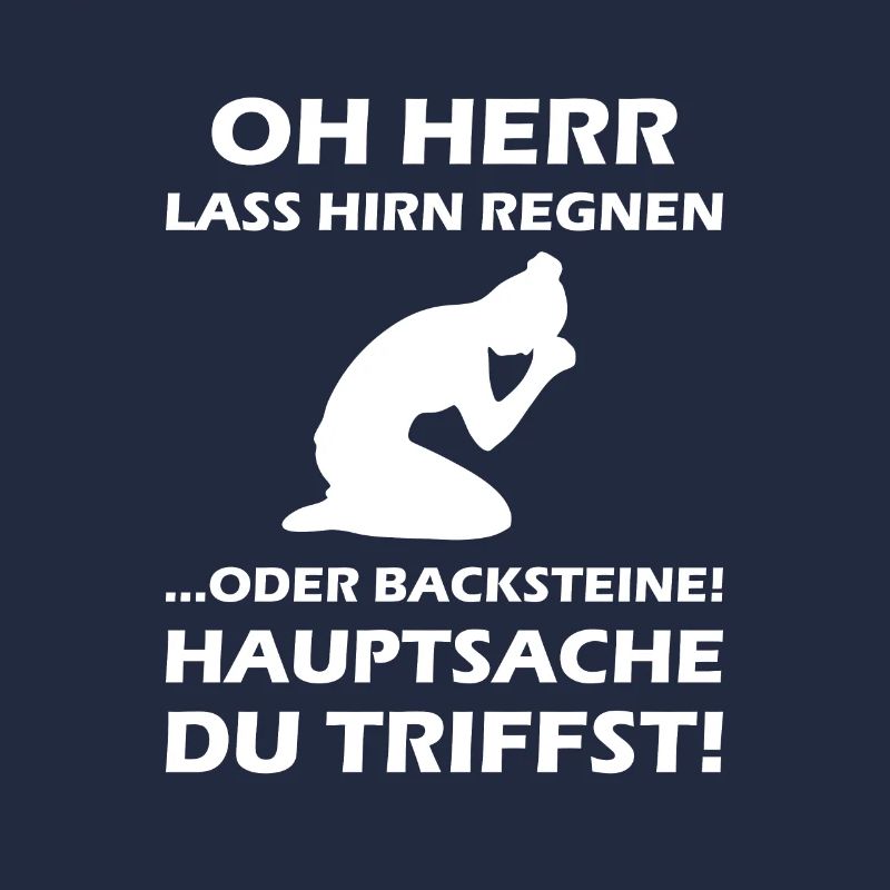 Oh Herr, lass Hirn regnen oder Backsteine
