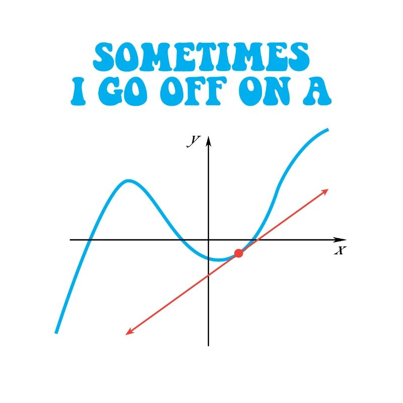 Sometimes I Go Off On A Tangent Math Pun