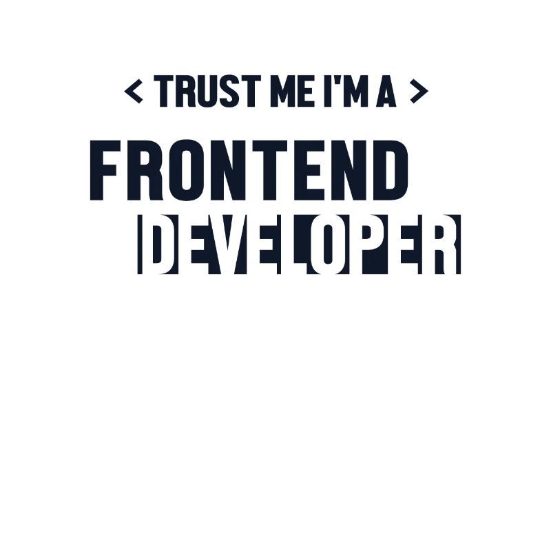 Trust Me I'm Frontend Developer Developer