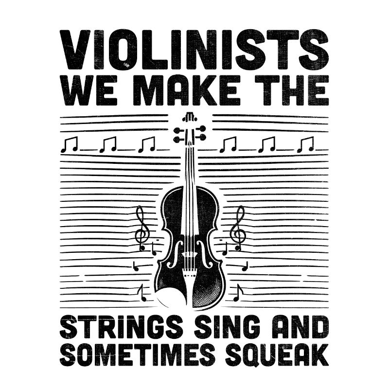 Violinists We Make The Strings Sing And Sometimes